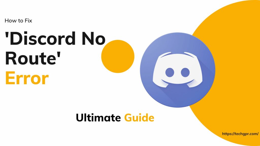 How To Fix ‘Discord No Route’ Error? Ultimate Guide