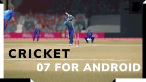 Cricket 07 for Android - Relive the Excitement