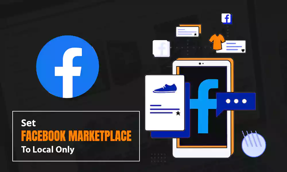 Facebook Marketplace Local Only: Buying and Selling Locally
