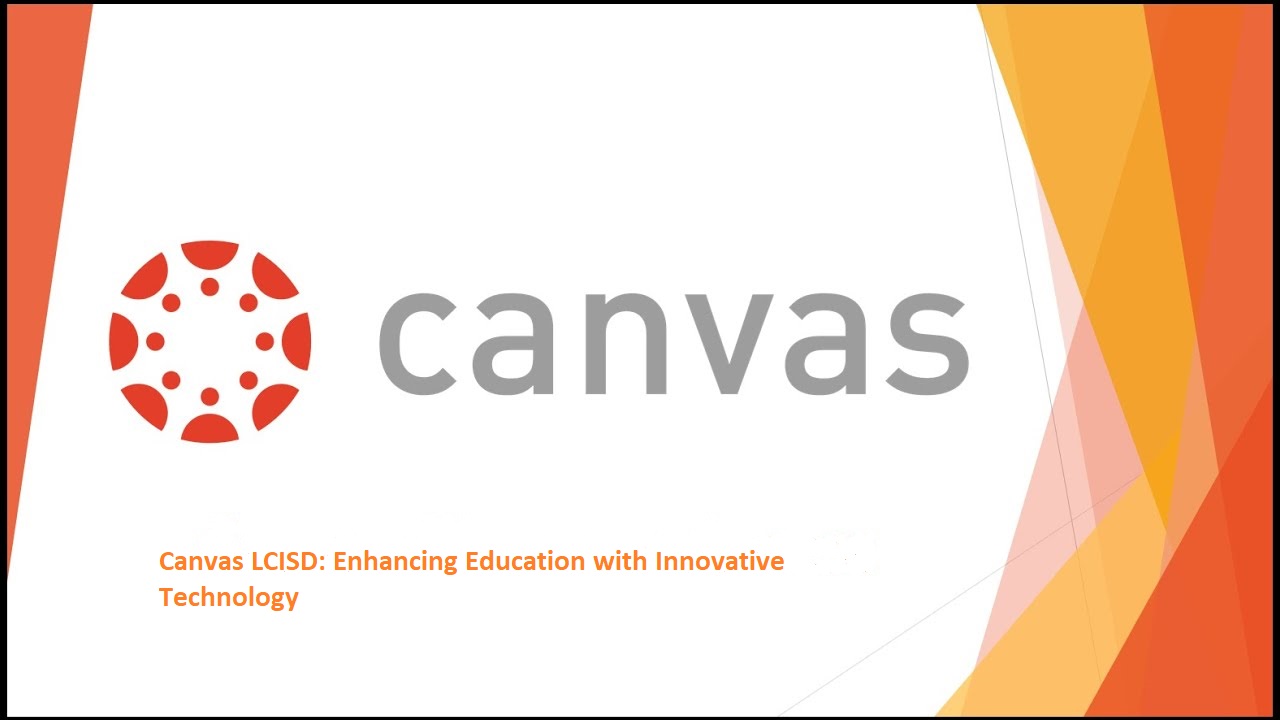 Canvas LCISD Enhancing Education with Innovative Technology Techgpr