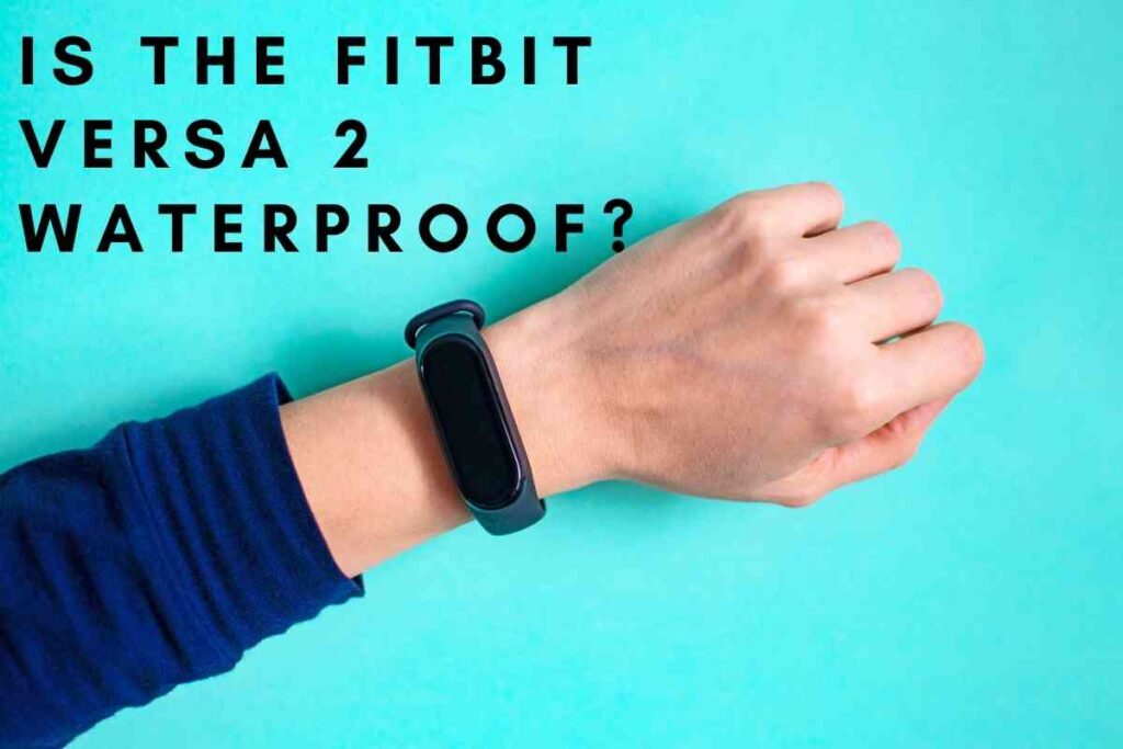 is the fitbit versa 2 waterproof