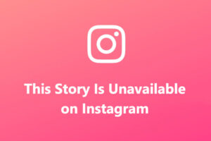 why does instagram say this story is unavailable